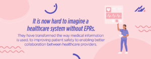 It is now hard to imagine a healthcare system without EPRs.